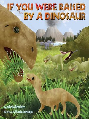 cover image of If You Were Raised by a Dinosaur
